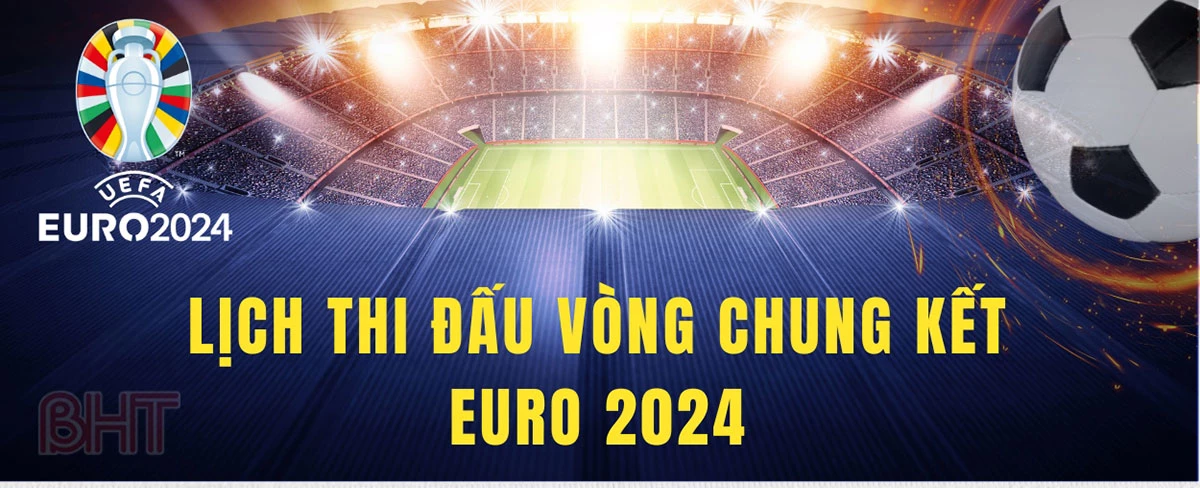 Lịch thi đấu UERO 2024